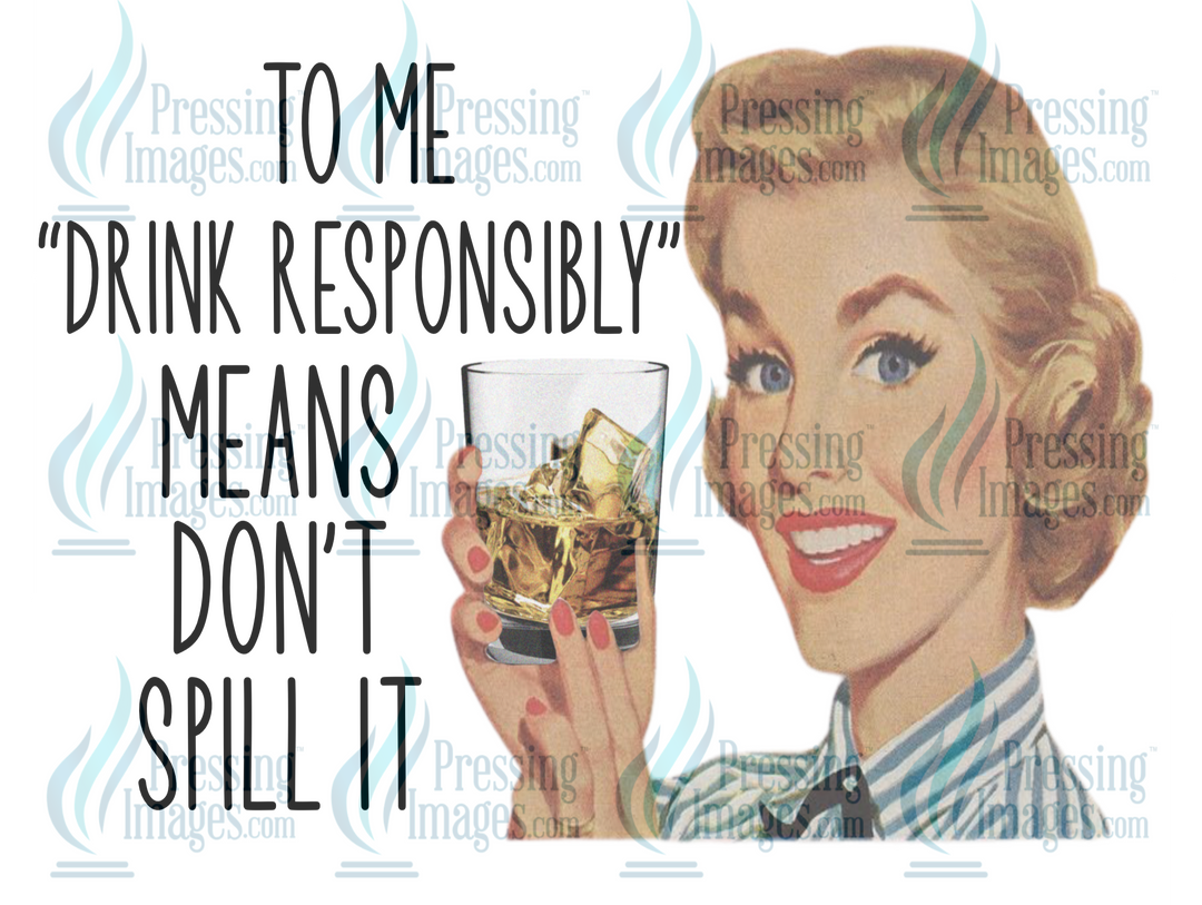 Decal: 1923 To Me Drink responsibly means dont spill it