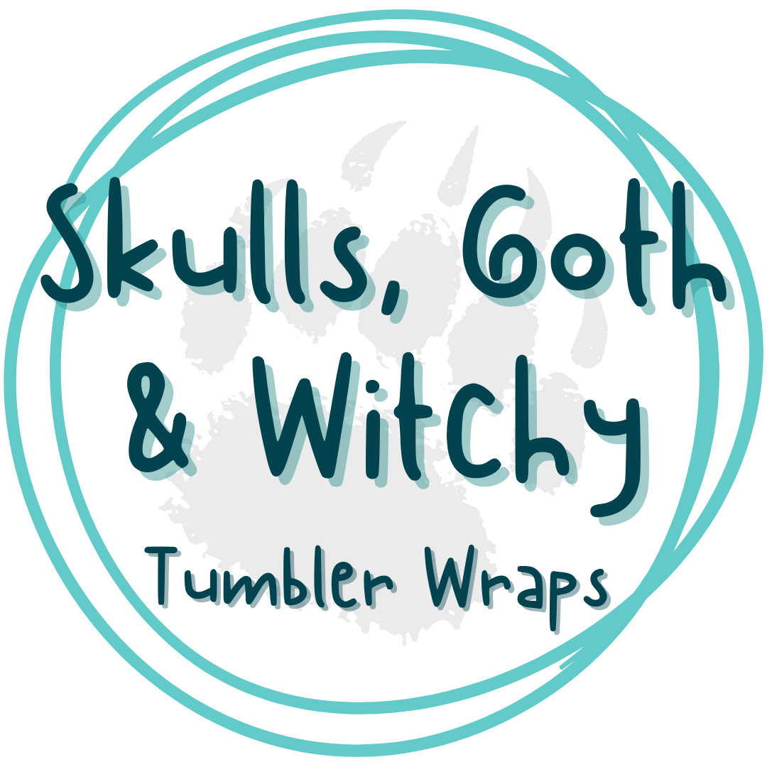 Skulls | Goth | Witchy - Tumbler Wraps