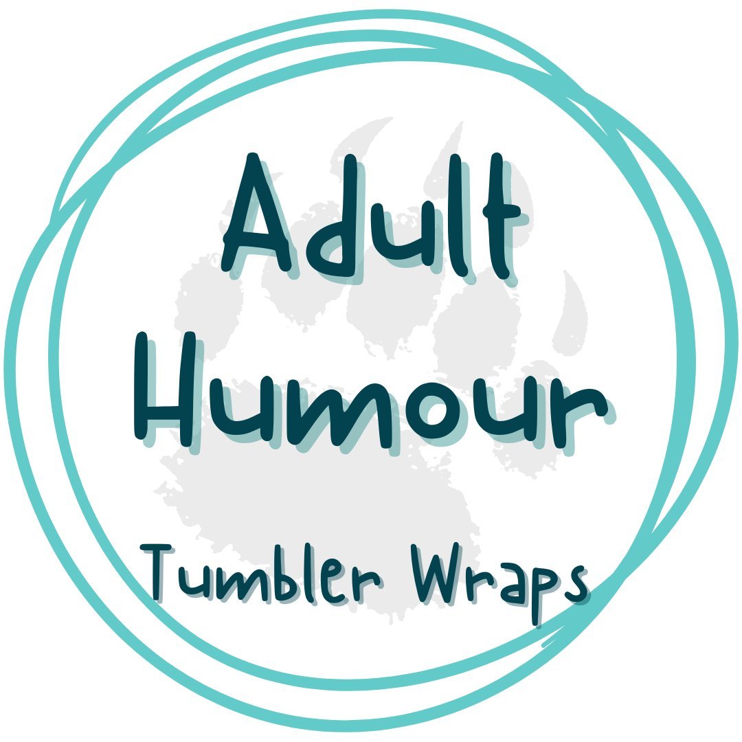 Adult Humour - Tumbler Wraps - Pressing Images