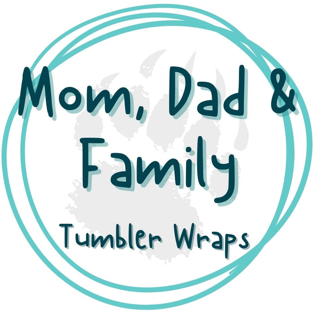 Mom | Dad | Family - Tumbler Wraps - Pressing Images