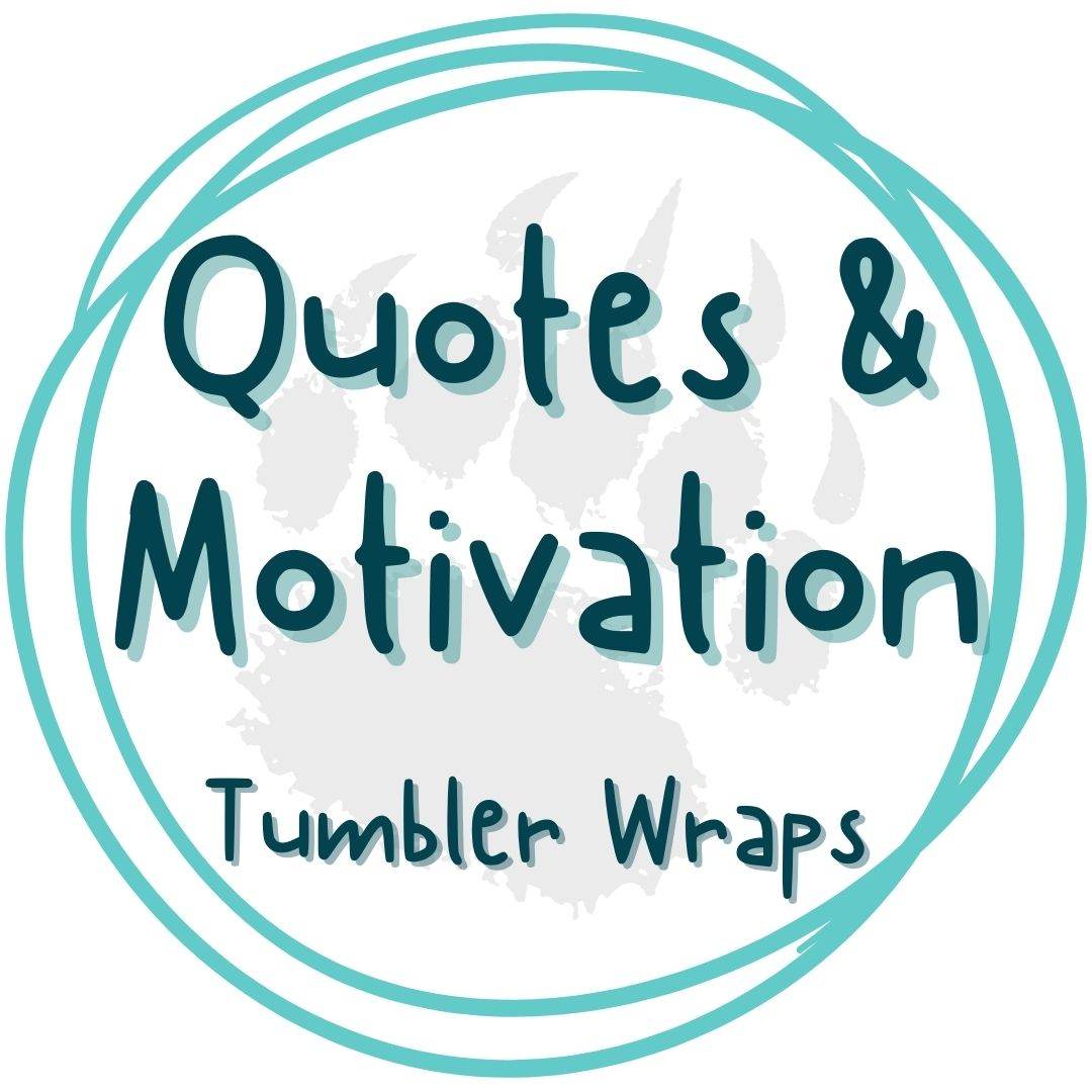 Quotes | Motivation - Tumbler Wraps - Pressing Images