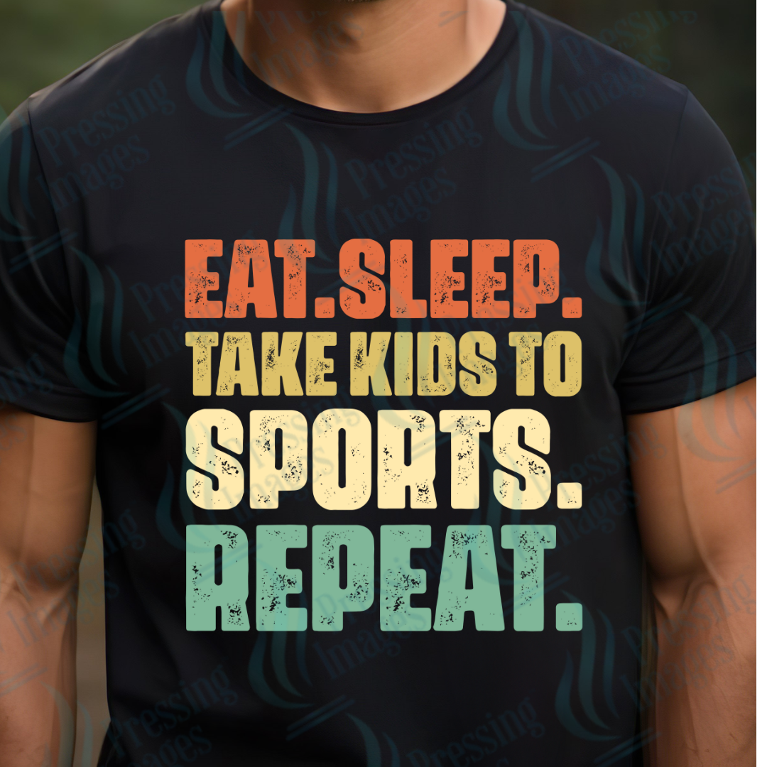 DTF: 1078 Eat sleep take kids to sports repeat