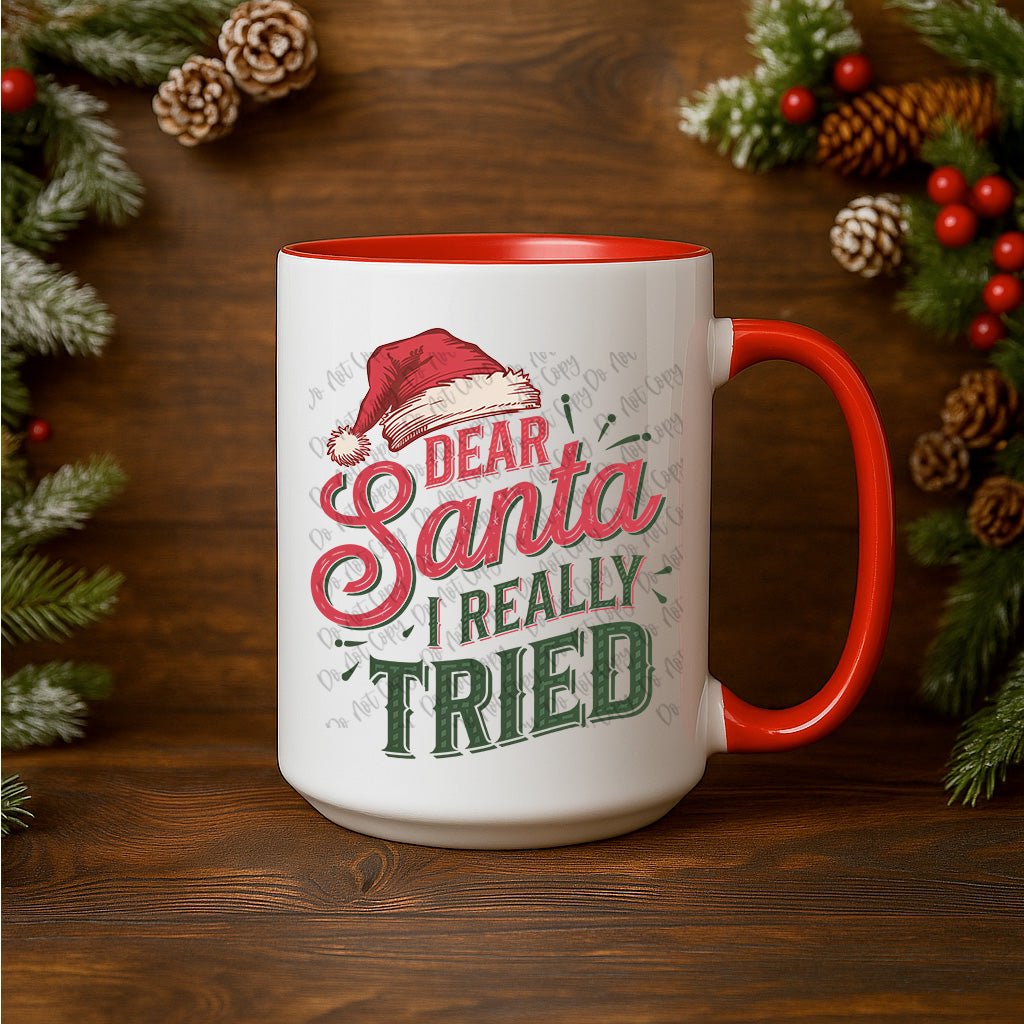 15oz Ceramic Mug - Dear Santa I Tried - Pressing Images