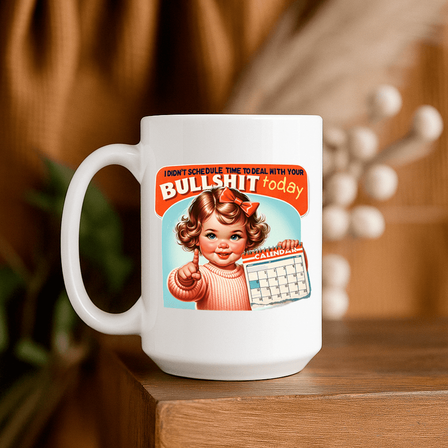 15oz Ceramic Mug - I didn't schedule time - Pressing Images