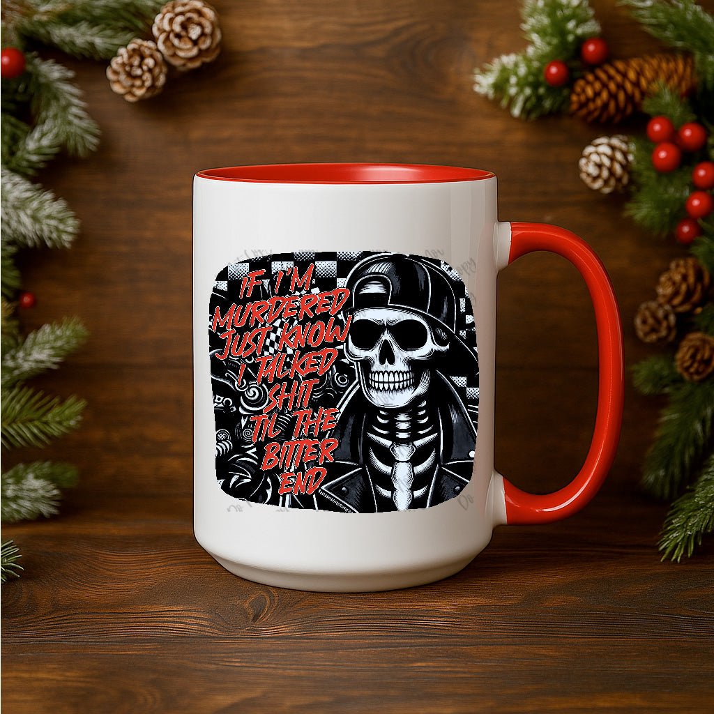 15oz Ceramic Mug - Know I talked Shit to the End - Pressing Images