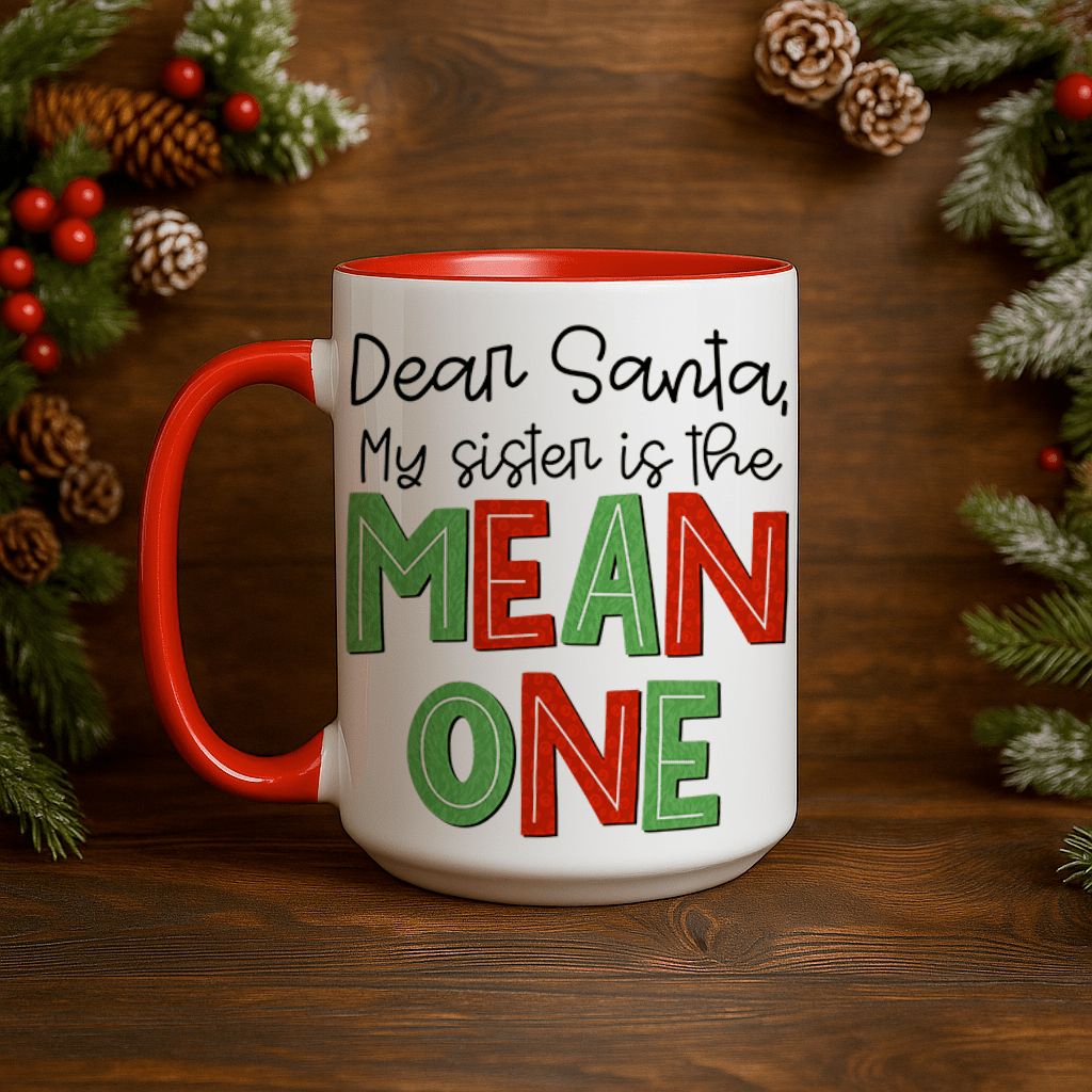 15oz Ceramic Mug - My Sister is The Mean One - Pressing Images