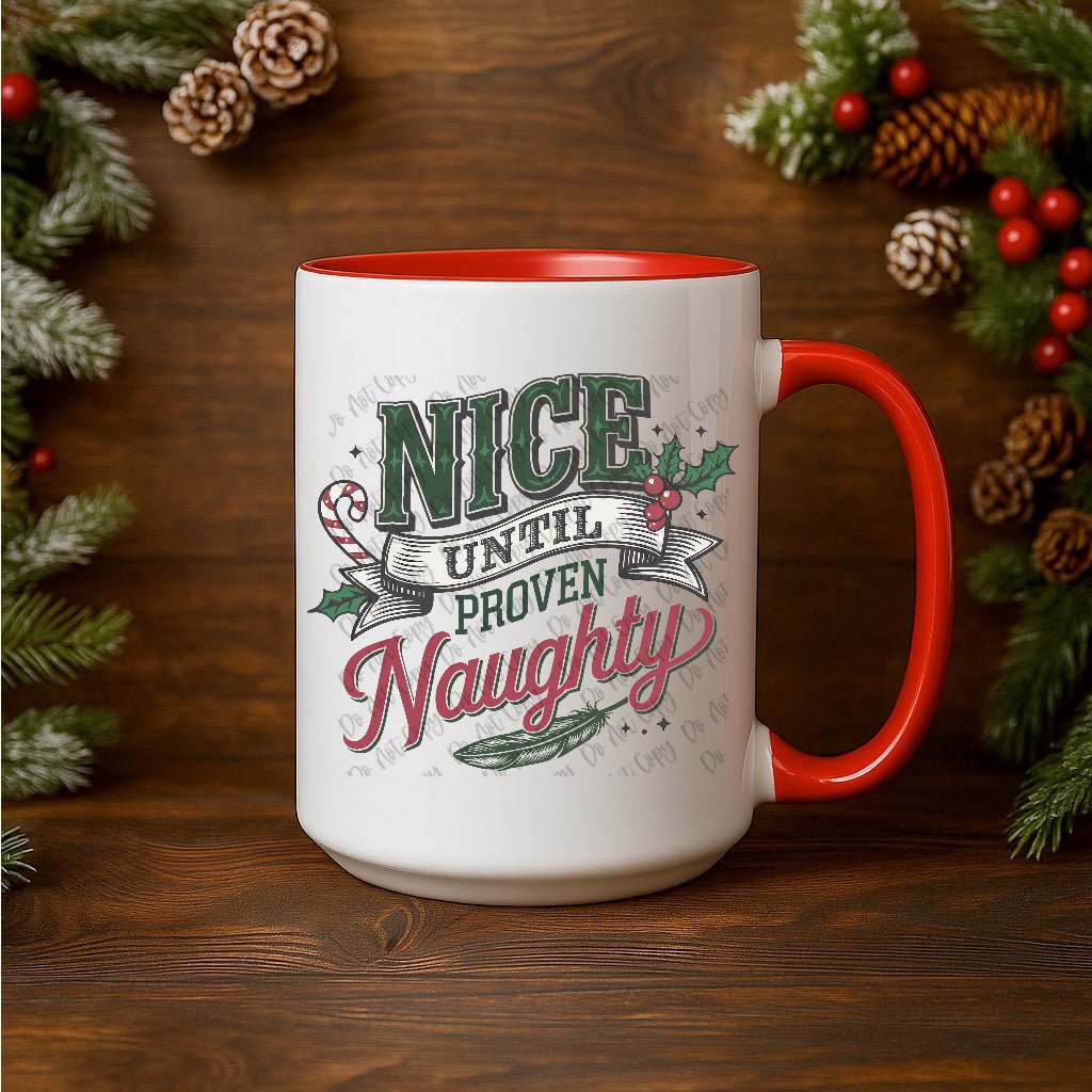 15oz Ceramic Mug - Nice Until Proven Naughty - Pressing Images