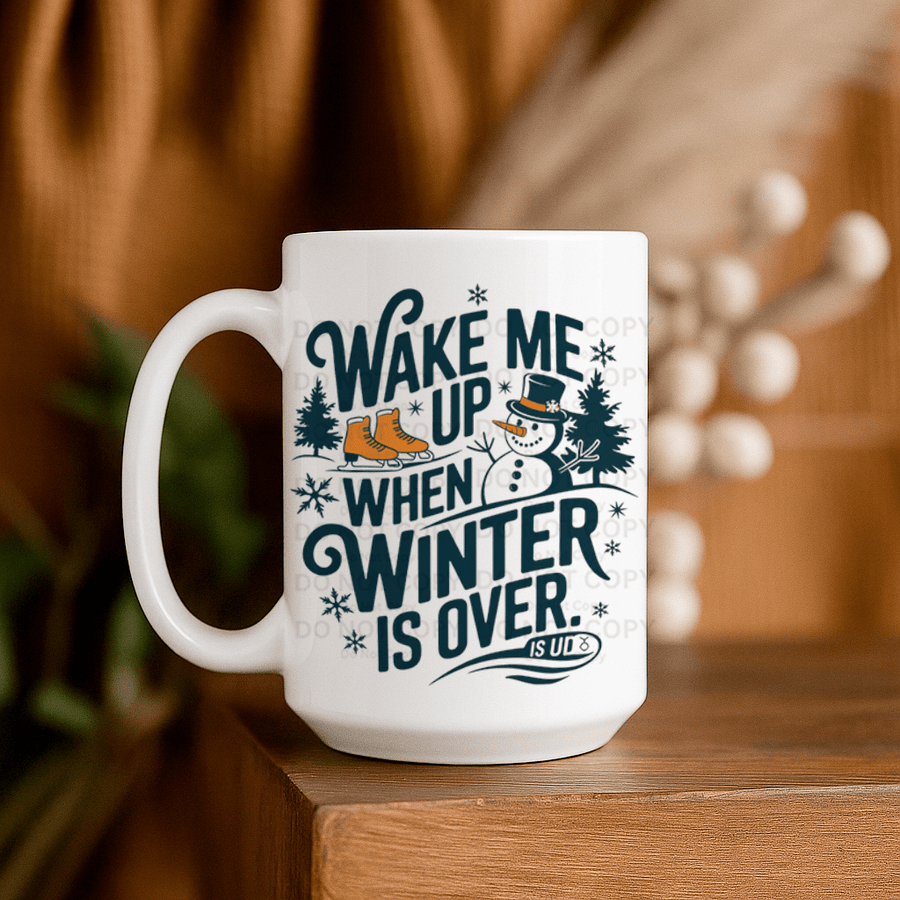 15oz Ceramic Mug - Wake Me Up When Winter is Over - Pressing Images