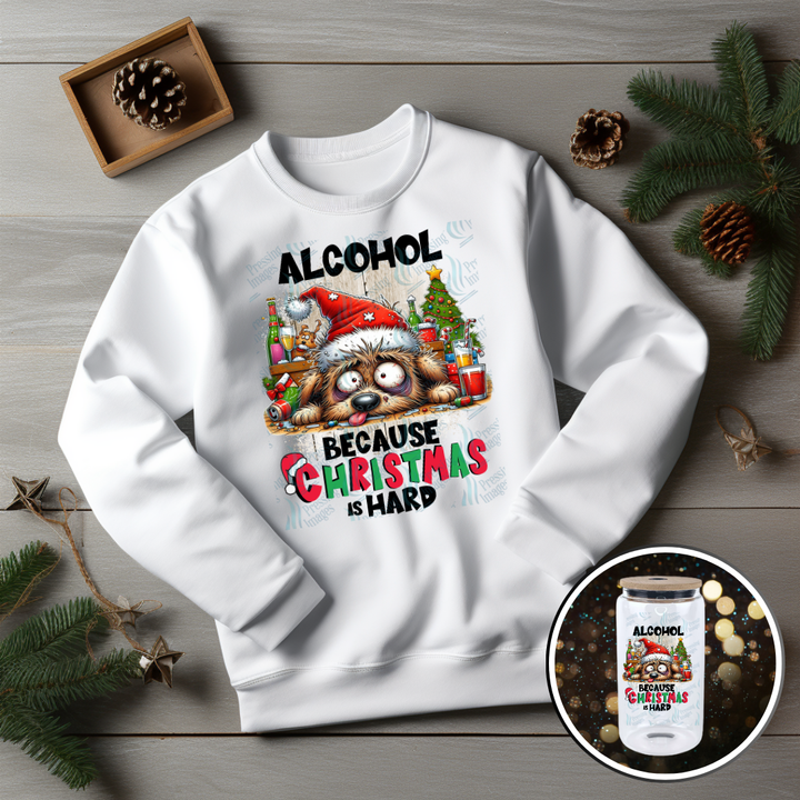 UVD 6760 Alcohol Because Christmas Is Hard