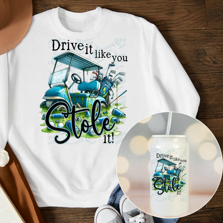 DTF 6781 Drive It Like You Stole it