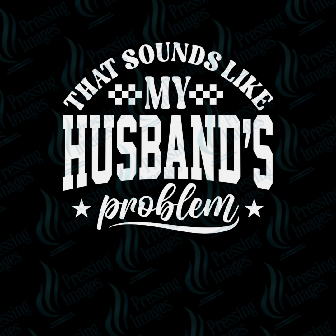 DTF 6940 That Sounds Like My Husband's Problem