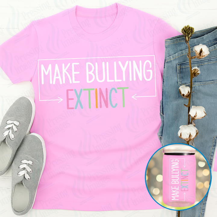 DTF 7004 Make Bullying Extinct — Pressing Images Canada
