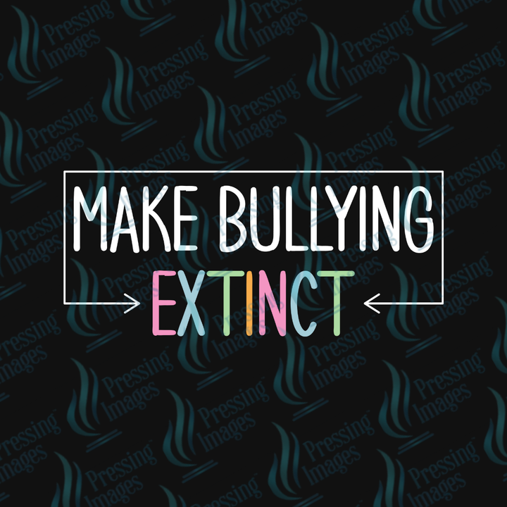 DTF 7004 Make Bullying Extinct — detail view — Pressing Images Canada