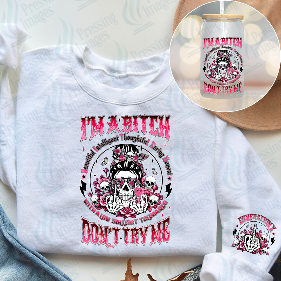 DTF 7007 I'm A Bitch Don't Try Me w/sleeve — Pressing Images Canada