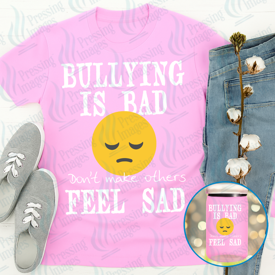 DTF 7017 Bullying Is Bad — Pressing Images Canada