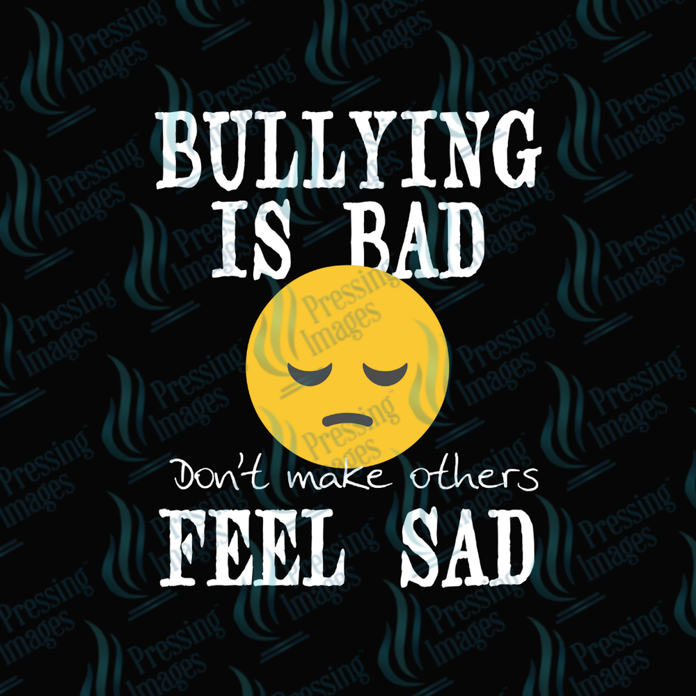 DTF 7017 Bullying Is Bad — detail view — Pressing Images Canada