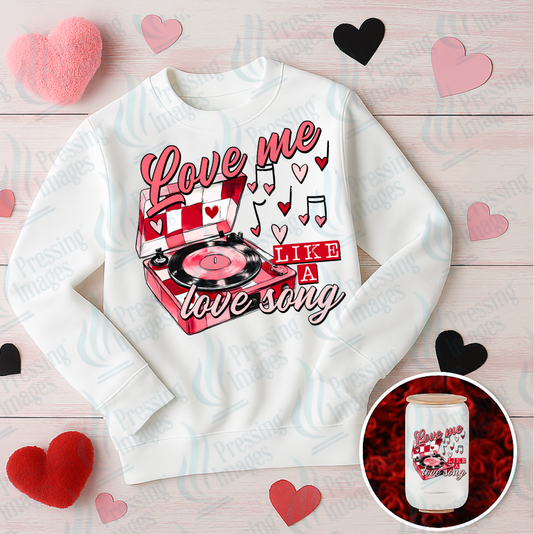 DTF 7028 Love Me Like A Love Song — Pressing Images Canada