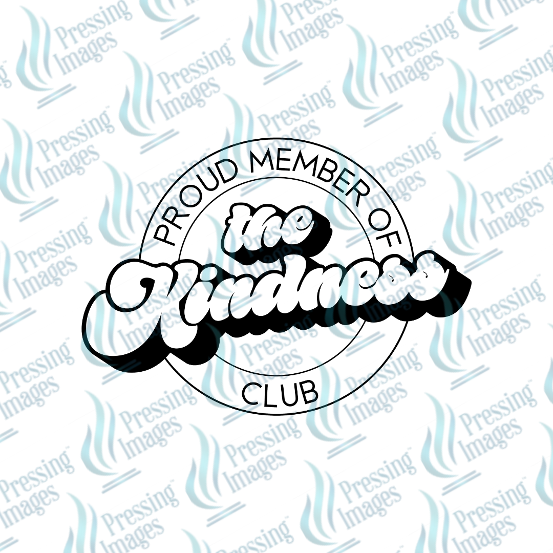 DTF 7033 Proud Member Of The Kindness Club — application example — Pressing Images Canada