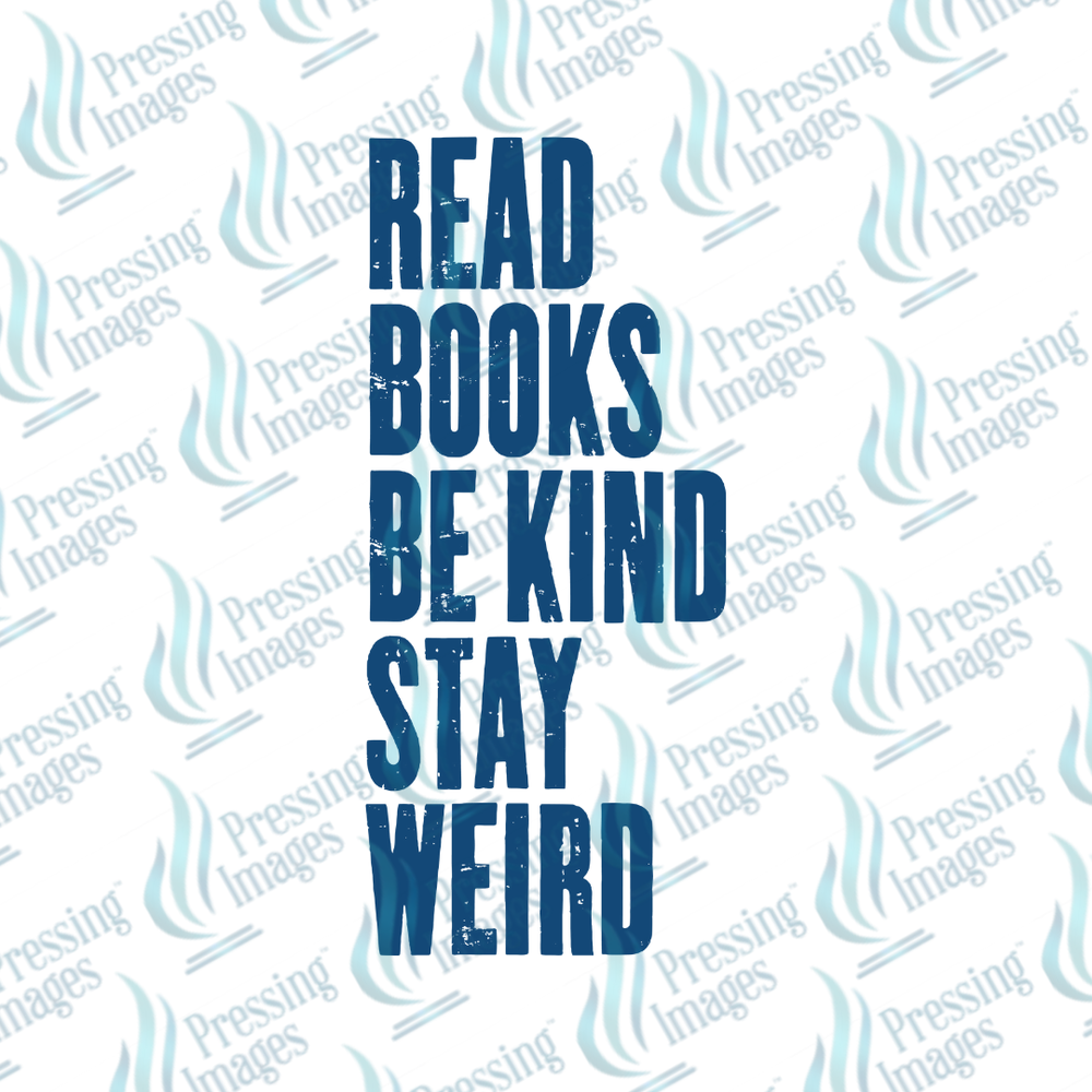 DTF 7036 Read Books Be Kind Stay Weird — detail view — Pressing Images Canada