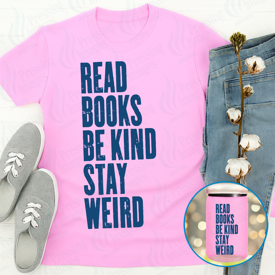 DTF 7036 Read Books Be Kind Stay Weird — Pressing Images Canada