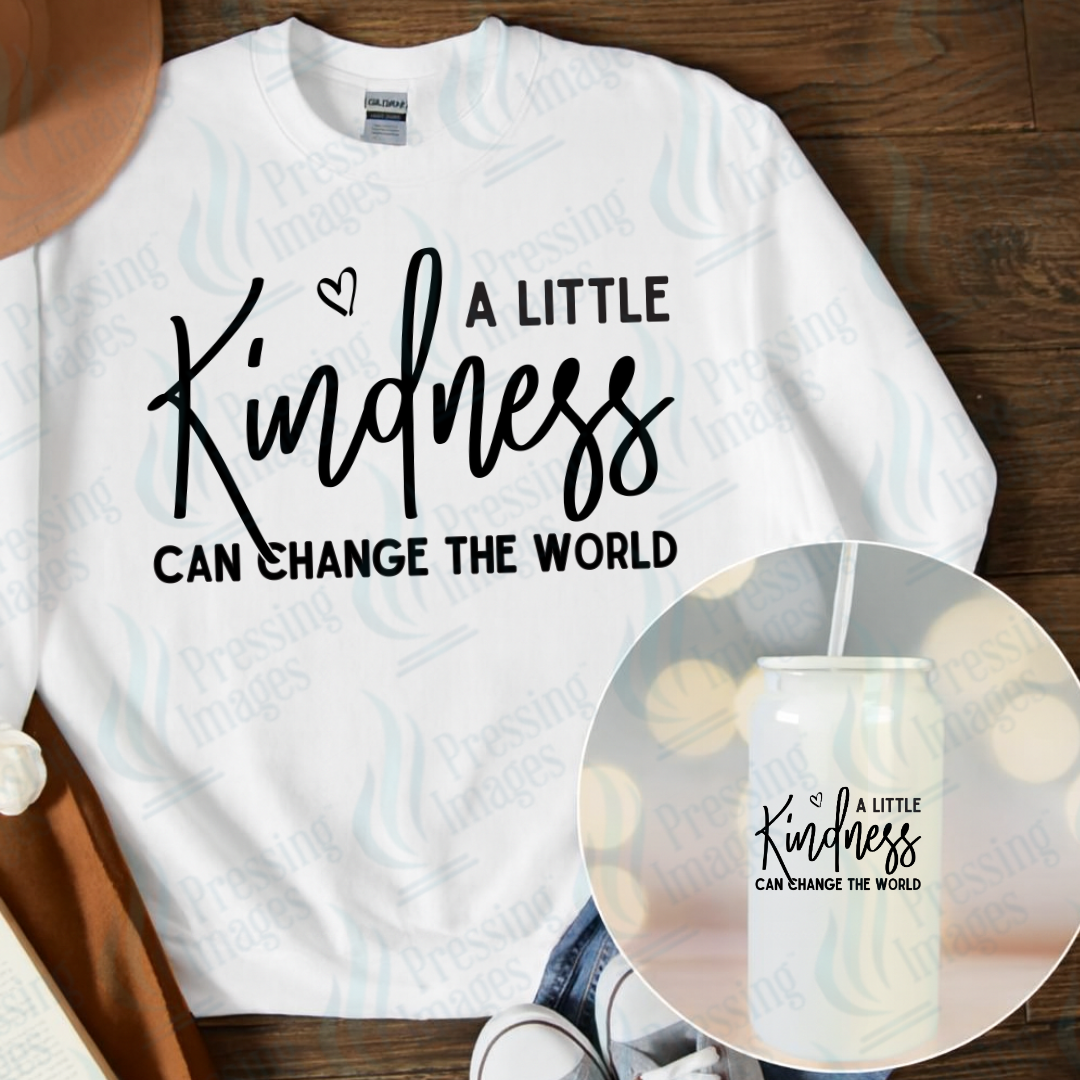 DTF 7064 A Little Kindness Can Change The World — Pressing Images Canada