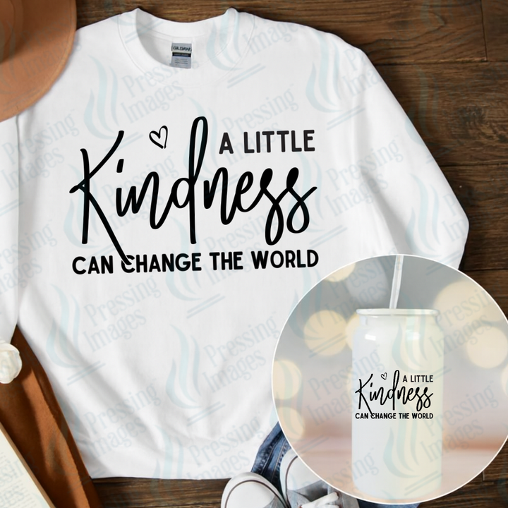 DTF 7064 A Little Kindness Can Change The World — Pressing Images Canada