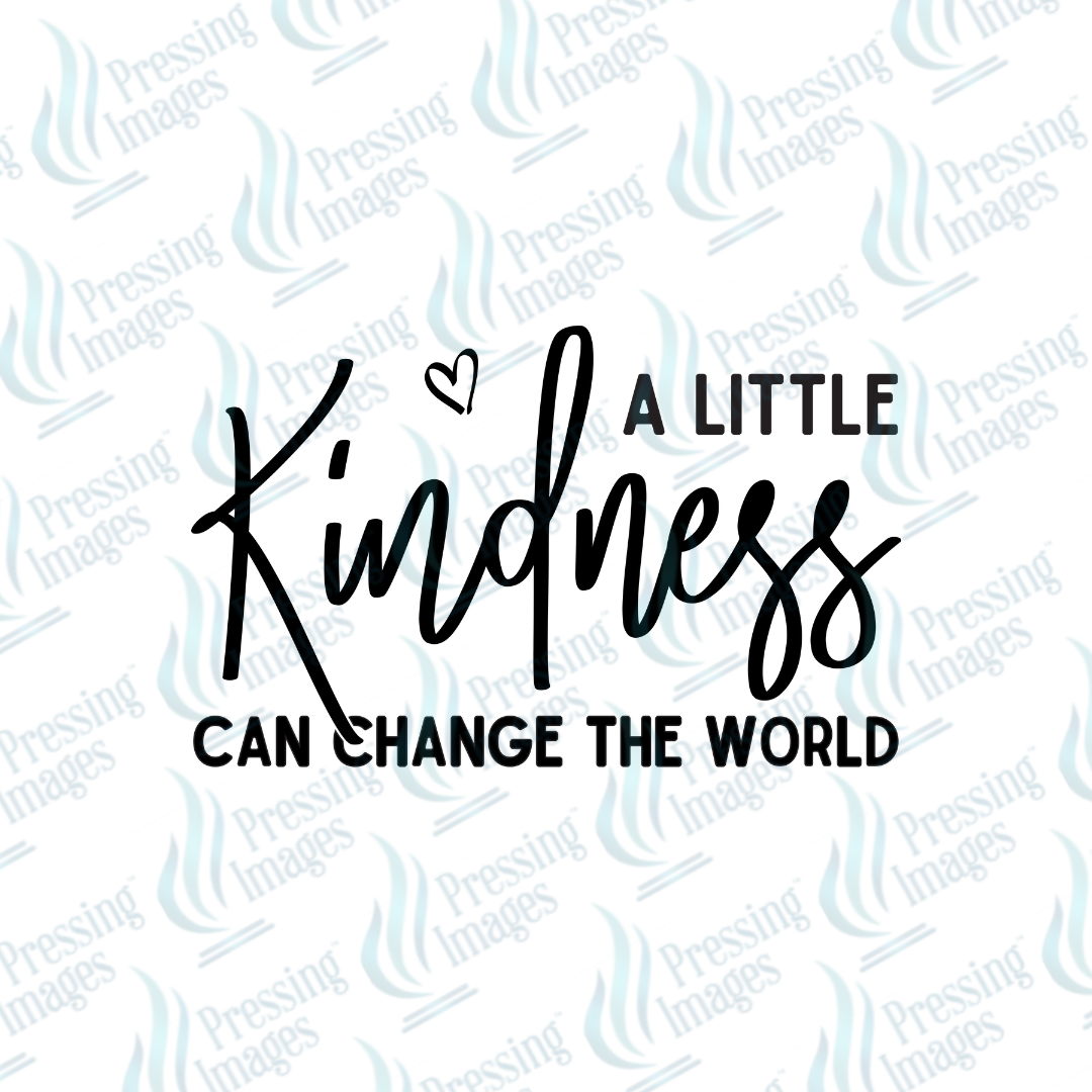DTF 7064 A Little Kindness Can Change The World — detail view — Pressing Images Canada
