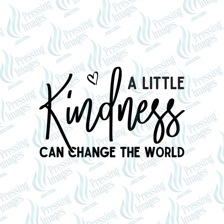 DTF 7064 A Little Kindness Can Change The World — detail view — Pressing Images Canada
