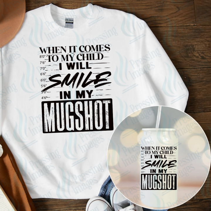 DTF 7071 When It Comes To My Child I Will Smile In My Mugshot — detail view — Pressing Images Canada
