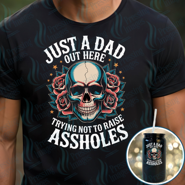 DTF 7073 Just A Dad Trying Not To Raise Assholes