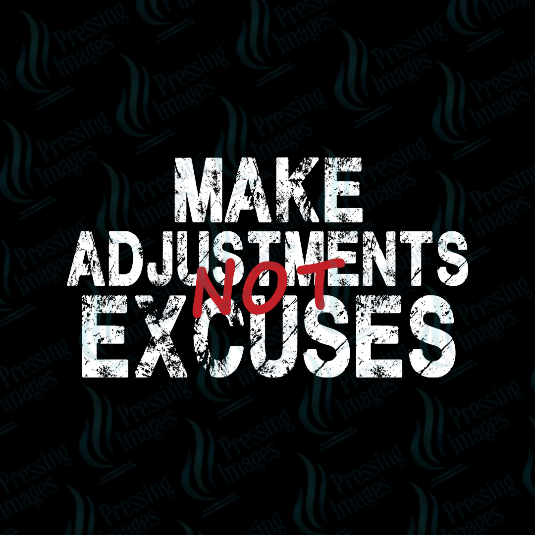 DTF 7089 Make Adjustments Not Excuses — detail view — Pressing Images Canada