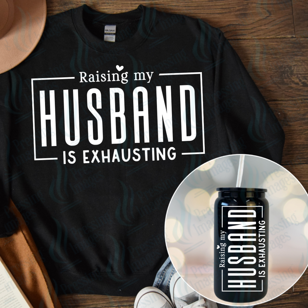 DTF 7094 Raising My Husband Is Exhausting