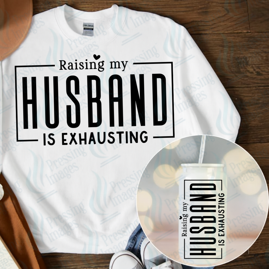 DTF 7094 Raising My Husband Is Exhausting