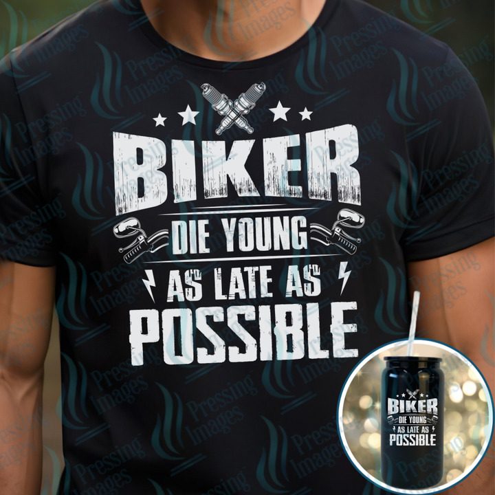 DTF 7107 Biker Die Young As Late As Possible
