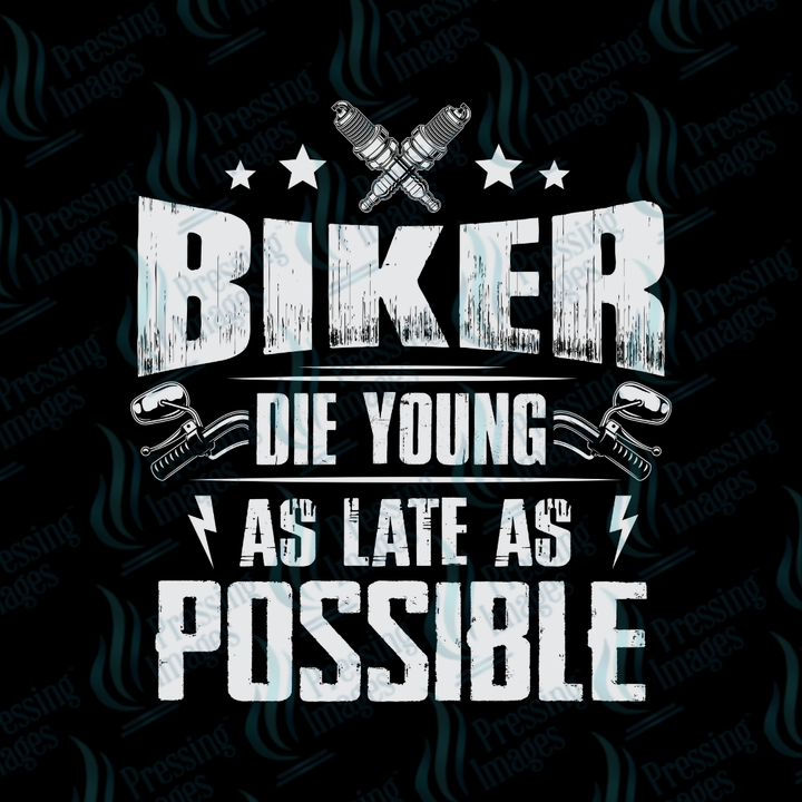 DTF 7107 Biker Die Young As Late As Possible
