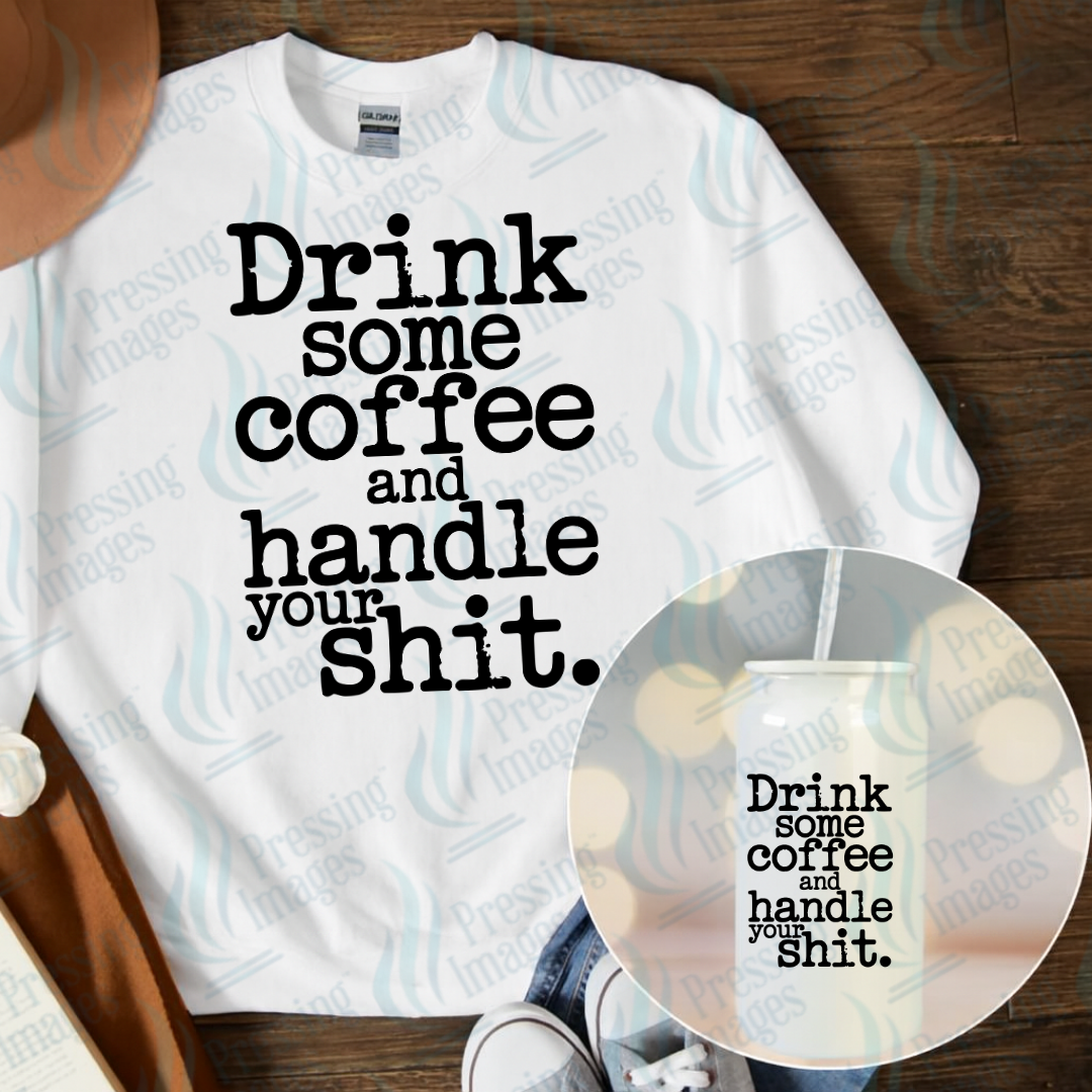 DTF 7121 Drink Some Coffee And Handle Your Shit