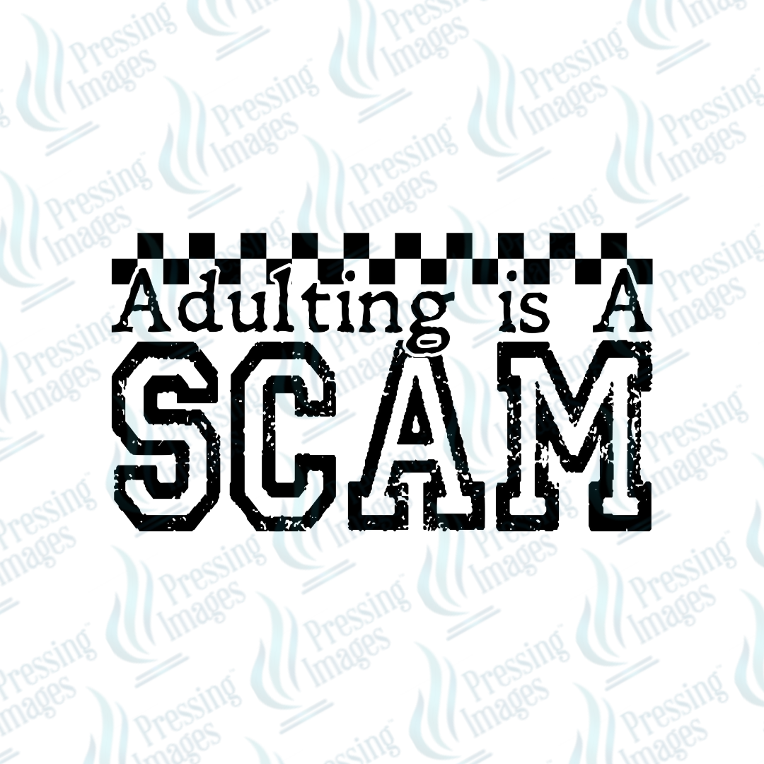 DTF 7134 Adulting Is A Scam — detail view — Pressing Images Canada