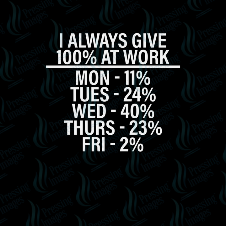 DTF 7149 I Always Give 100% At Work