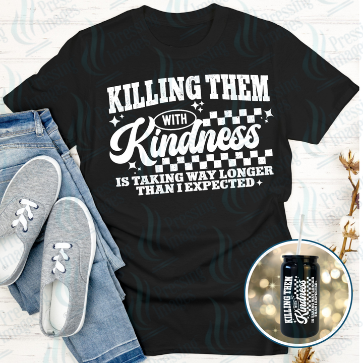 DTF 7152 Killing Them With Kindness