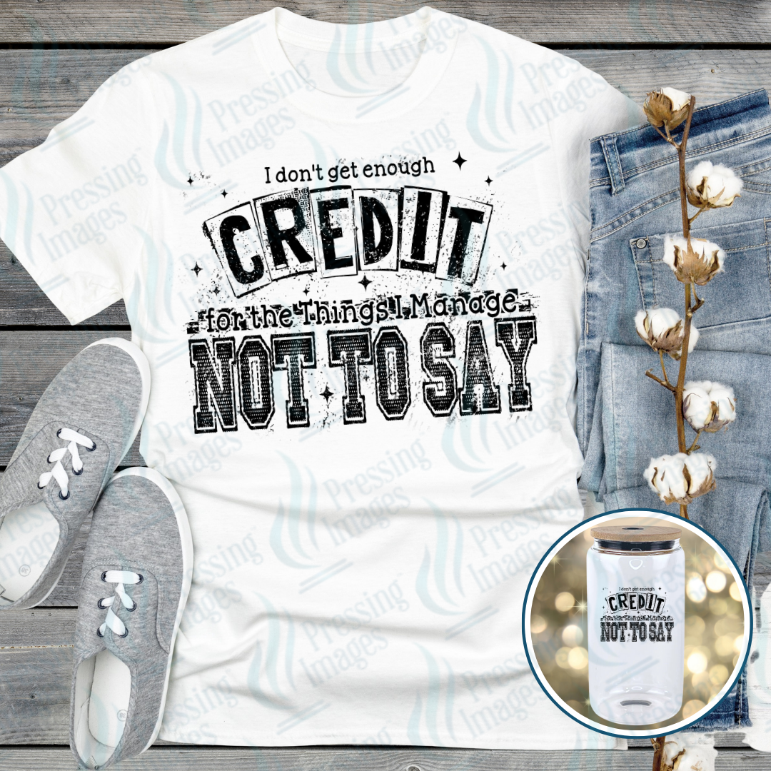 DTF 7163 I Don't Get Enough Credit