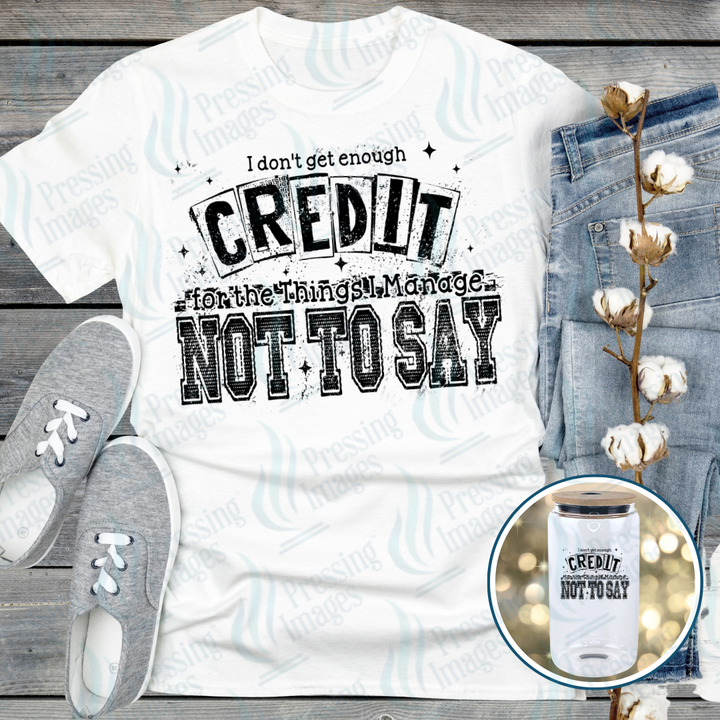 DTF 7163 I Don't Get Enough Credit