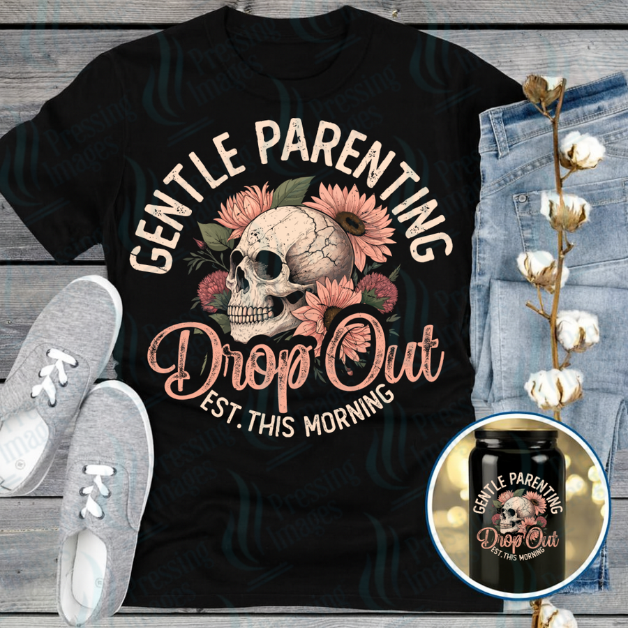 DTF 7194 Gentle Parenting Drop Out — Pressing Images Canada