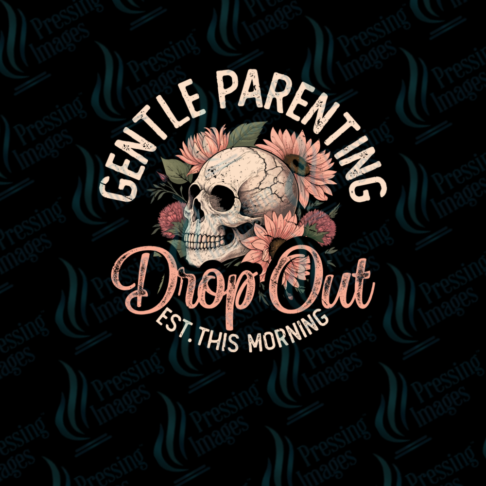 DTF 7194 Gentle Parenting Drop Out — detail view — Pressing Images Canada