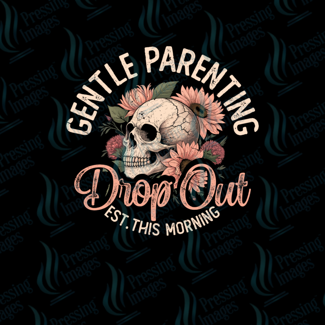DTF 7194 Gentle Parenting Drop Out — detail view — Pressing Images Canada