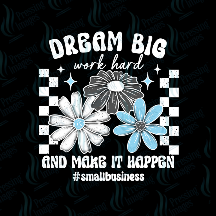 DTF 7238 Dream Big Work Hard — application example — Pressing Images Canada