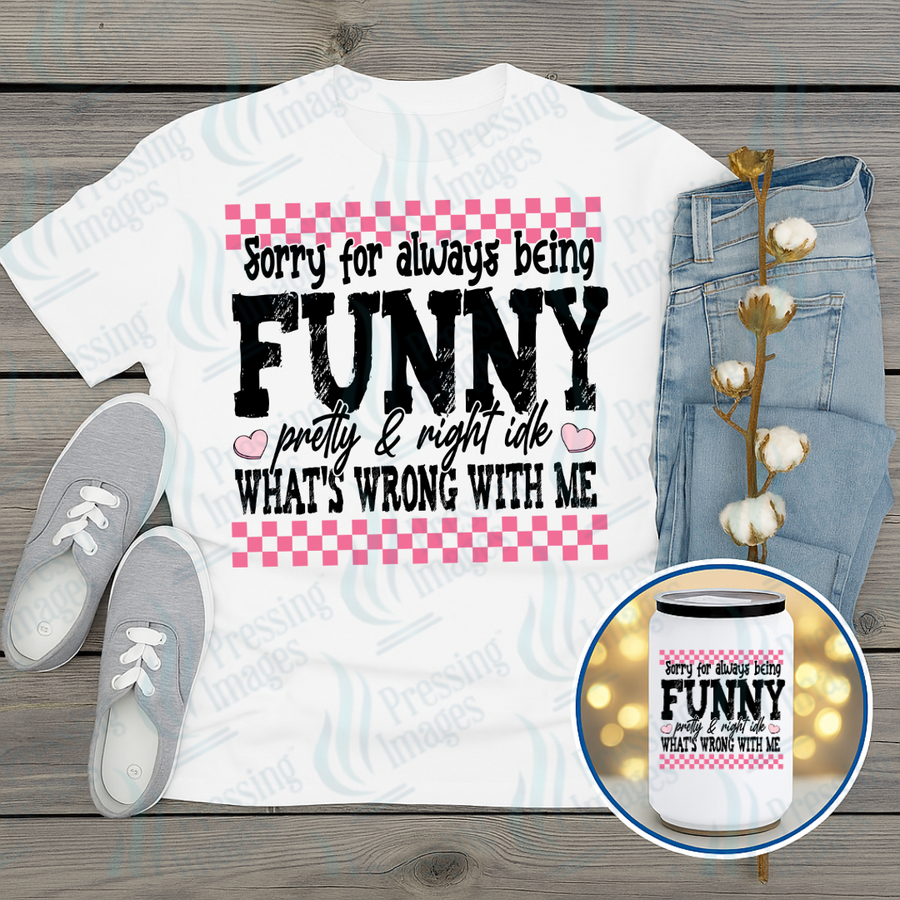 DTF 7242 Sorry For Always Being Funny — Pressing Images Canada