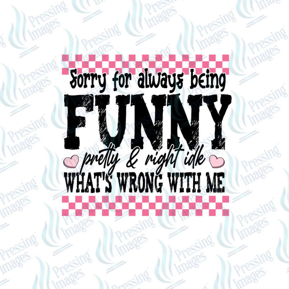 DTF 7242 Sorry For Always Being Funny — detail view — Pressing Images Canada