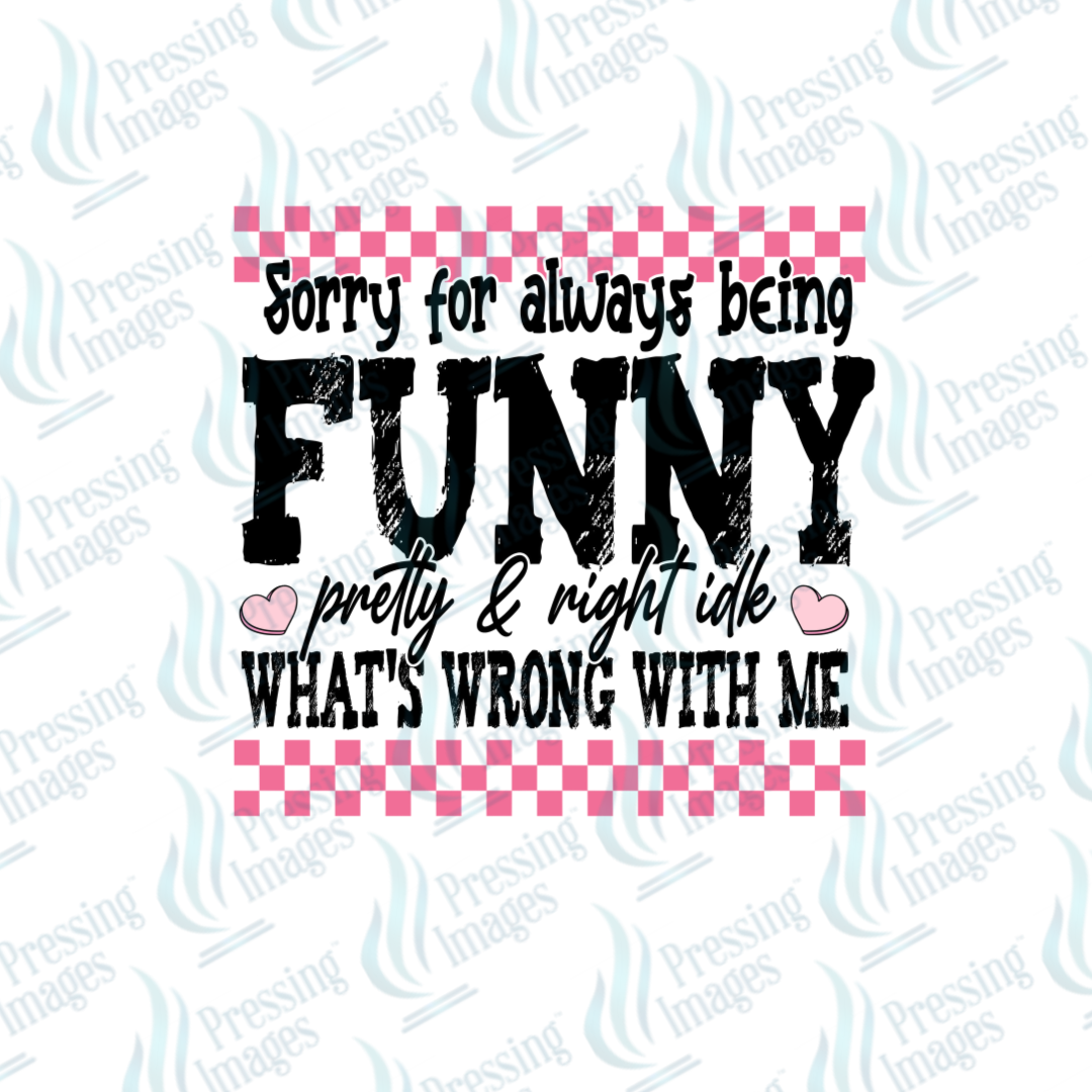 DTF 7242 Sorry For Always Being Funny — detail view — Pressing Images Canada