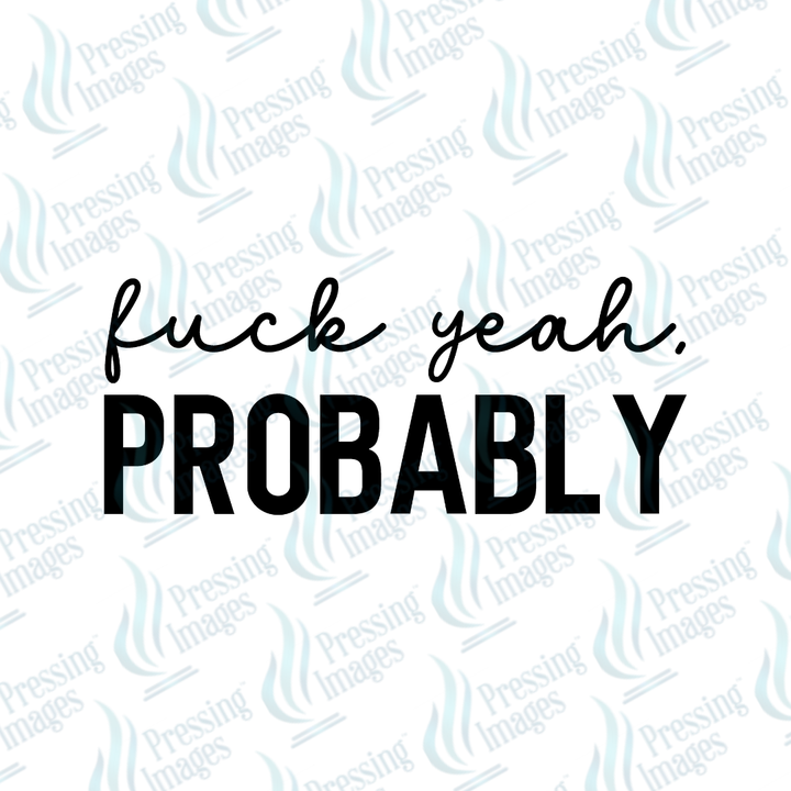 DTF 7243 Fuck Yeah Probably — size reference — Pressing Images Canada