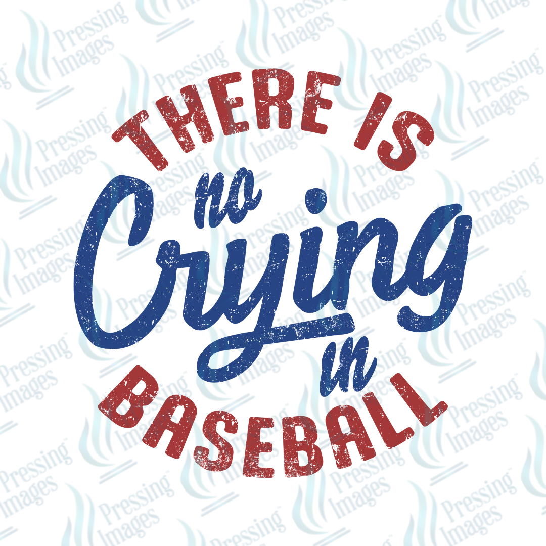 DTF 7258 There Is No Crying In Baseball